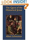 The Quest of the Historical Jesus: A Critical Study of Its Progress from Reimarus to Wrede (The Albert Schweitzer Library)