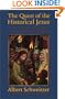 The Quest of the Historical Jesus: A Critical Study of Its Progress from Reimarus to Wrede (The Albert Schweitzer Library)