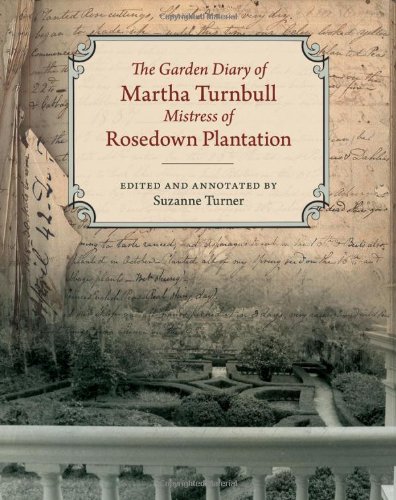 The Garden Diary of Martha Turnbull, Mistress of Rosedown Plantation