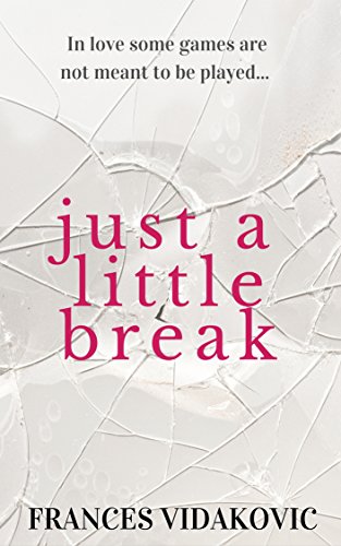Just A Little Break, by Frances Vidakovic