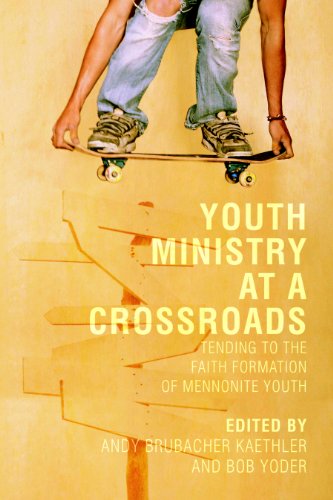 Youth Ministry at a Crossroads: Tending to the Faith Formation of Mennonite Youth