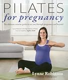 Pilates for pregnancy : the ultimate exercise guide to see you through pregnancy and beyond