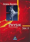 Dorn /Bader Physik - Ausgabe f&uuml;r die Kursstufe in Baden-W&uuml;rttemberg: Dorn-Bader Physik - Sekundarstufe 2 - Kursstufe - Sch&uuml;lerbuch - Neubearbeitung - Baden-W&uuml;rttemberg - Franz Bader, Friedrich Dorn