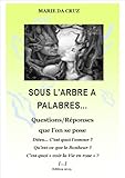 SOUS L'ARBRE A PALABRES ... Questions/Réponses que l'on se pose ! (SOUS L'ARBRE A PALABRES... Questions/Réponses que l'on se pose)