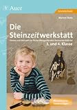 Die Steinzeitwerkstatt: Steine und Steinzeit im f�cher�bergreifenden Sachunterricht der 3. und 4. Klasse - Marion Statz