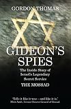 Gideon's spies : the inside story of Israel's legendary secret service