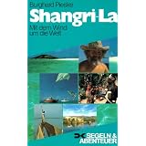Shangri.La - Mit dem Wind um die Weltvon "Burghard Pieske"