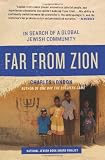 Far from Zion: In Search of a Global Jewish Community Far from Zion: In Search of a Global Jewish Community