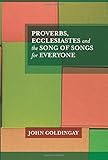 Proverbs, Ecclesiastes and the Song of Songs for everyone