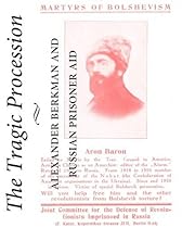 The Tragic Procession: Alexander Berkman and Russian Prisoner Aid (Anarchist Sources)