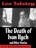 The Death of Ivan Ilych and Other Stories. Includes Family Happiness, The Kreutzer Sonata, Master and Man (mobi)