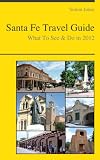Santa Fe Travel Guide - What To See & Do in 2012
