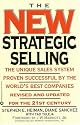 The New Strategic Selling: The Unique Sales System Proven Successful by the World's Best Companies