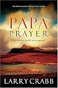 The Papa Prayer: The Prayer You've Never Prayed