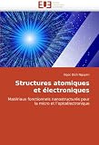 Structures atomiques et électroniques: Matériaux fonctionnels nanostructurés pour la micro et loptoélectronique (French Edition)