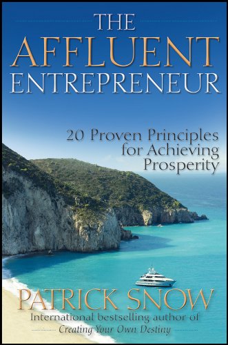 The Affluent Entrepreneur: 20 Proven Principles for Achieving Prosperity