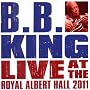 Live At The Royal Albert Hall 2011 ~ B.B. King