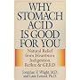 Why Stomach Acid is Good for You: Natural Relief from Heartburn, Indigestion, Reflux and GERD