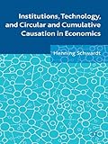Institutions, technology, and circular and cumulative causation in economics