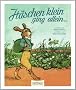 H�schen klein, ging allein...: Ein lustiges Bilderbuch