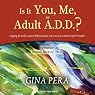 Is It You, Me, or Adult A.D.D.?: Stopping the Roller Coaster When Someone You Love Has Attention Deficit Disorder