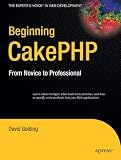 Beginning CakePHP: From Novice to Professional (Experts Voice in Web Development)
