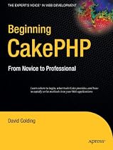 Beginning CakePHP: From Novice to Professional
