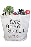 Bag Green Guilt, Five Easy Steps:  Turn Eco-Anxiety Into Constructive Energy