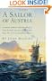 A Sailor of Austria: In Which, Without Really Intending to, Otto Prohaska Becomes Official War Hero No. 27 of the Habsburg Empire (The Otto Prohaska Novels)