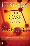 The Case For A Creator: A Journalist Investigates Scientific Evidence That Points Toward God (Strobel, Lee)