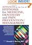 Advances in Hypnosis for Medicine, Dentistry and Pain Prevention/Management
