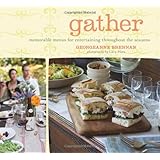 Gather: Memorable Menus for Entertaining Throughout the Seasons