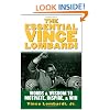 The Essential Vince Lombardi : Words & Wisdom to Motivate, Inspire, and Win