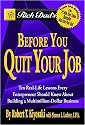 Rich Dad's Before You Quit Your Job: 10 Real-Life Lessons Every Entrepreneur Should Know About Building a Multimillion-Dollar Business