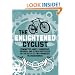 The Enlightened Cyclist: Commuter Angst, Dangerous Drivers, and Other Obstacles on the Path to Two-Wheeled Trancendence