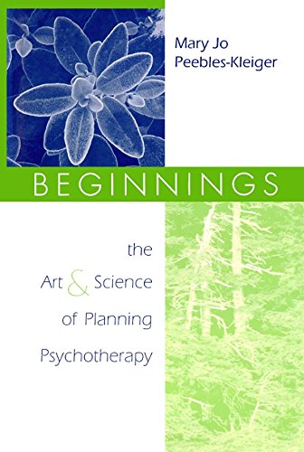 Beginnings: The Art and Science of Planning Psychotherapy