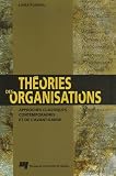 Théories des organisations : Approches classiques, contemporaines et de l\'avant-garde