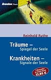 Tr&auml;ume - Spiegel der Seele, Krankheiten - Signale der Seele - Reinhold Ruthe