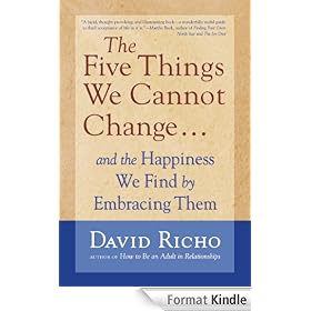The Five Things We Cannot Change: And the Happiness We Find by Embracing Them
