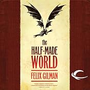 The Half-Made World | [Felix Gilman]
