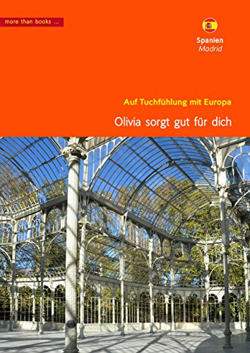 Spanien, Madrid. Olivia sorgt gut für dich (Im Herzen Europäer) (German Edition)