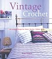 Vintage Crochet: 30 Gorgeous Designs for Home * Garden * Fashion * Gifts