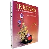 Ikebana: a New Illustrated Guide to Mastery