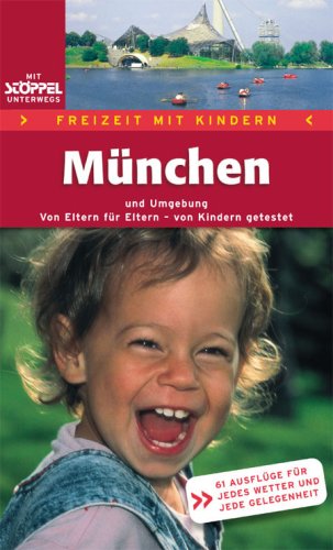 City Travel Guides Discounted  Bücher : München und Umgebung.. Freizeit mit Kindern: Von Eltern für Eltern - von Kindern getestet. 73 Ausflüge für jedes Wetter und jede Gelegenheit
