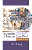 Human Behavior in the Social Environment: Interweaving the Inner and Outer Worlds, Second Edition (Social Work Practice in Action)