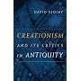 Creationism and Its Critics in Antiquity (Sather Classical Lectures)
