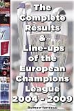 The Complete Results and Line-ups of the European Champions League 2004-2009
