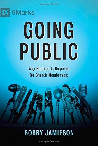 Going Public: Why Baptism Is Required for Church Membership