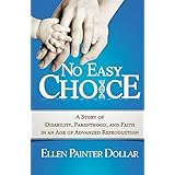 no easy choice a story of disability parenthood and faith in an age of advanced reproduction