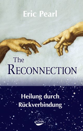 Reconnection: Heilung durch Rückverbindung (German Edition)